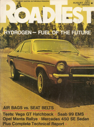 ROAD TEST MAGAZINE 1973 AUG - HYDROGEN FUEL, M-B 450SE, MANTA RALLYE, XP-898